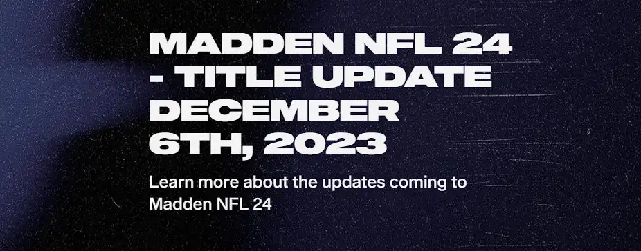 MADDEN NFL 24 - TITLE UPDATE DECEMBER 6TH, 2023